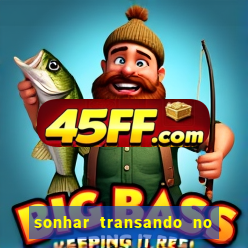 sonhar transando no jogo do bicho